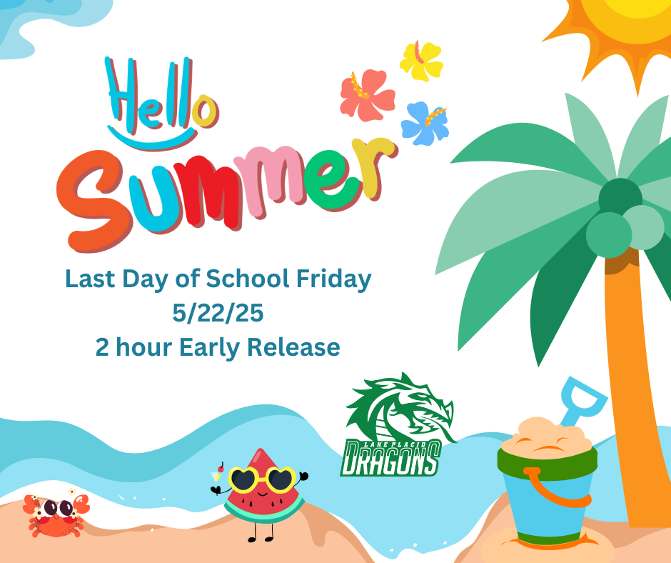 Lake Placid Middle summer-themed last day of school flyer. The flyer says, “Hello Summer,” “Last Day of School Friday,” “5/22/25,” and “2 hour Early Release.” It includes the Lake Placid Dragons logo with beach graphics, including ocean waves, a palm tree, sun, flowers, sand bucket, crab, and smiling watermelon slice.