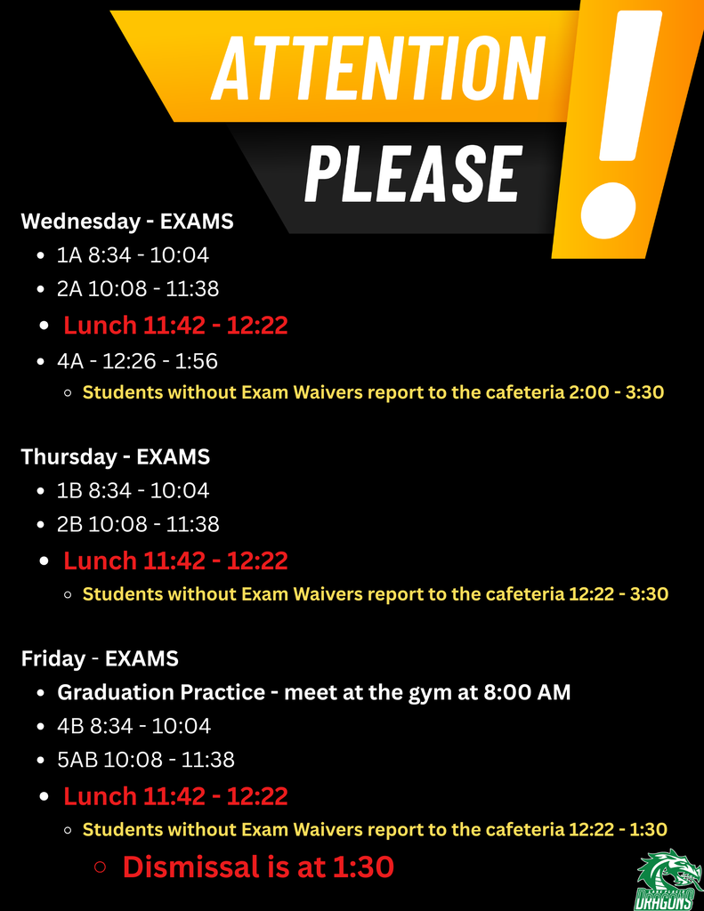 Black and gold exam schedule graphic with the headline “Attention Please” and an exclamation mark icon. The schedule lists LPHS exam times for Wednesday, Thursday, and Friday. Wednesday includes exams for 1A, 2A, and 4A with lunch from 11:42 AM–12:22 PM and cafeteria supervision for students without exam waivers from 2:00–3:30 PM. Thursday includes exams for 1B and 2B with lunch from 11:42 AM–12:22 PM and cafeteria supervision from 12:22–3:30 PM. Friday includes graduation practice at 8:00 AM, exams for 4B and 5AB, lunch from 11:42 AM–12:22 PM, cafeteria supervision from 12:22–1:30 PM, and dismissal at 1:30 PM. LPHS Green Dragons logo appears in the bottom right corner.