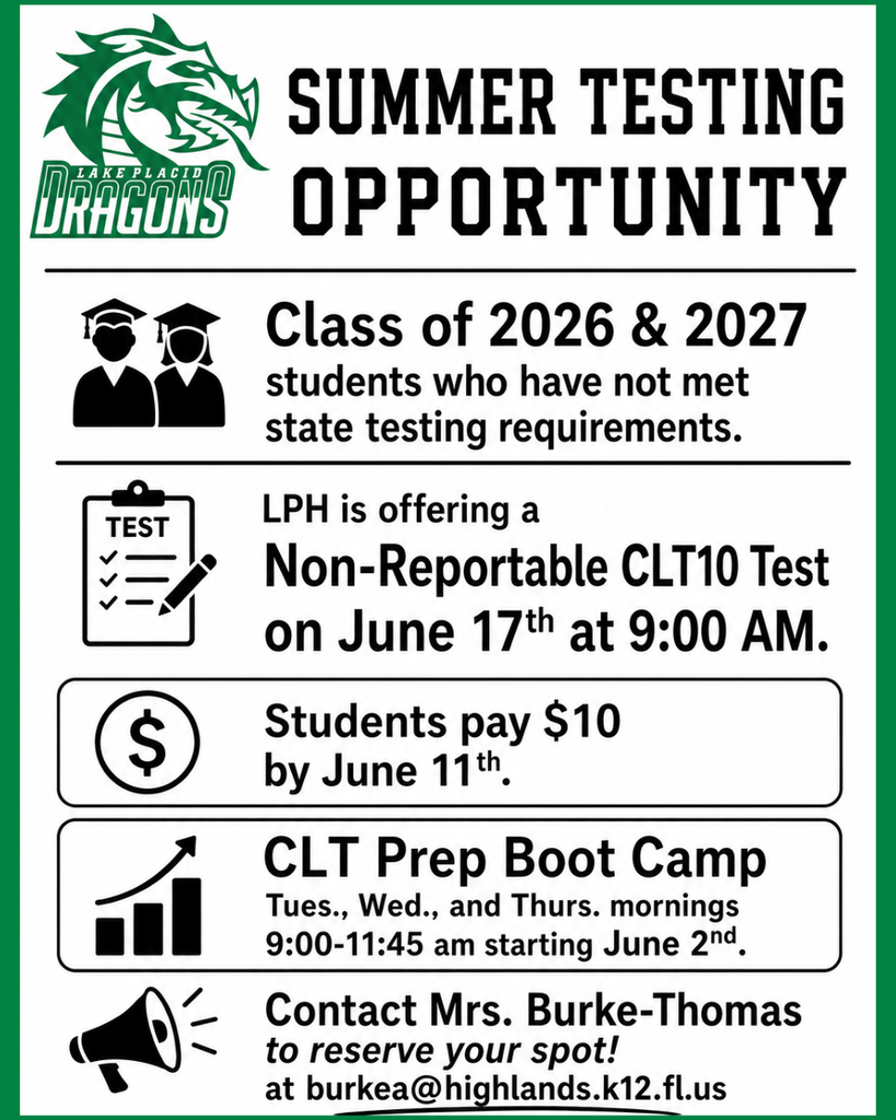 Flyer for Lake Placid High School Summer Testing Opportunity. The program is for Class of 2026 and 2027 students who have not met state testing requirements. LPHS is offering a non-reportable CLT10 test on June 17 at 9:00 a.m. Students must pay $10 by June 11. A CLT Prep Boot Camp will be held Tuesday, Wednesday, and Thursday mornings from 9:00–11:45 a.m. starting June 2. Contact Mrs. Burke-Thomas at burkea@highlands.k12.fl.us to reserve a spot.