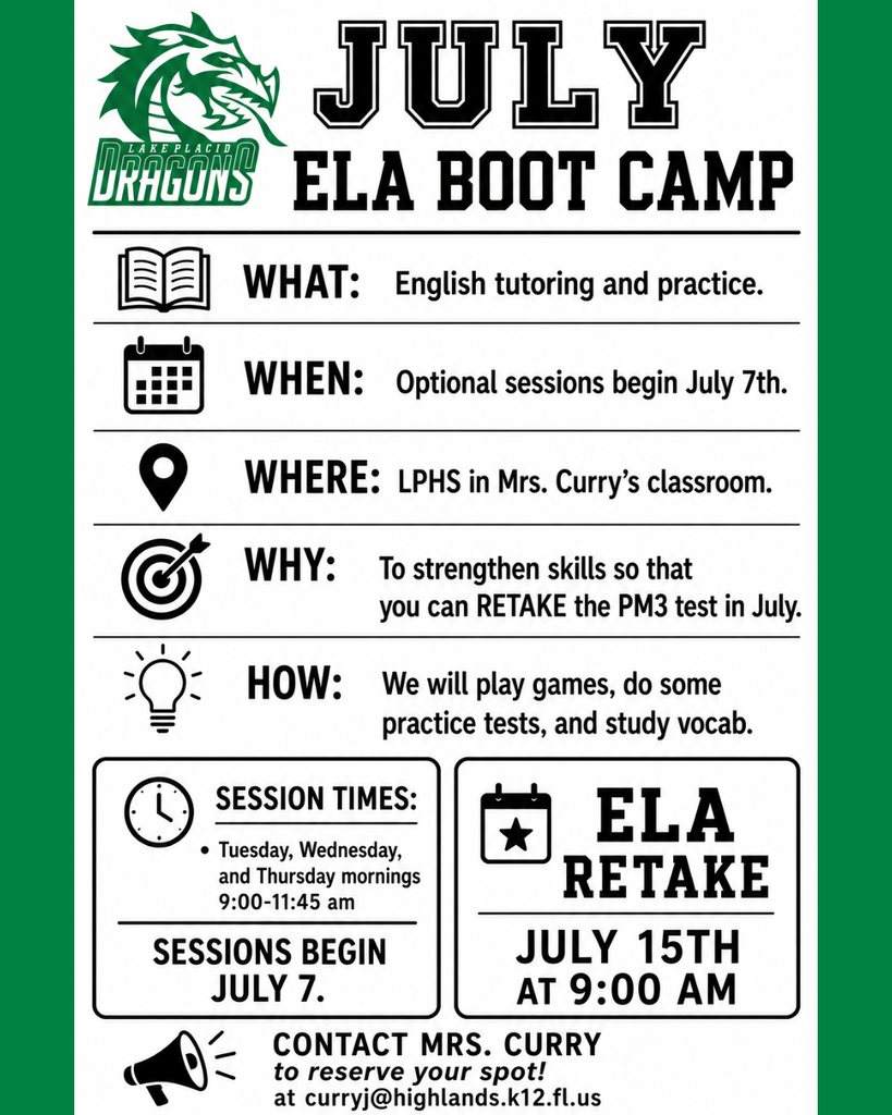 Flyer for Lake Placid High School “July ELA Boot Camp.” The program offers English tutoring and practice sessions to help students prepare for the PM3 ELA retake in July. Optional sessions begin July 7 in Mrs. Curry’s classroom at LPHS. Sessions are held Tuesday, Wednesday, and Thursday mornings from 9:00–11:45 a.m. The ELA retake is scheduled for July 15 at 9:00 a.m. Contact curryj@highlands.k12.fl.us to reserve a spot.