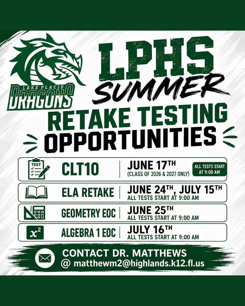 Graphic for Lake Placid High School Summer Retake Testing Opportunities. The flyer lists testing dates for CLT10 on June 17 for Classes of 2026 and 2027 only, ELA Retake on June 24 and July 15, Geometry EOC on June 25, and Algebra 1 EOC on July 16. All tests begin at 9:00 a.m. The flyer includes the LPHS Dragons logo in green and contact information for Dr. Matthews at matthewm2@highlands.k12.fl.us.