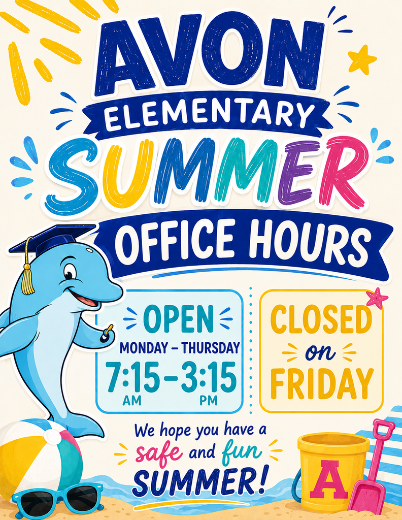 Colorful summer-themed flyer for Avon Elementary announcing summer office hours. Large blue “AVON ELEMENTARY SUMMER OFFICE HOURS” headline at the top with decorative sun rays, stars, and splash graphics. A smiling dolphin mascot wearing a graduation cap appears on the left side near a beach ball and sunglasses. The flyer states the office is “OPEN Monday–Thursday 7:15 AM–3:15 PM” and “CLOSED on Friday.” Bottom text reads, “We hope you have a safe and fun SUMMER!” with a yellow beach bucket featuring a pink letter “A” and a pink shovel on the right side. Background includes beach and water accents in bright blue, yellow, pink, and teal colors.