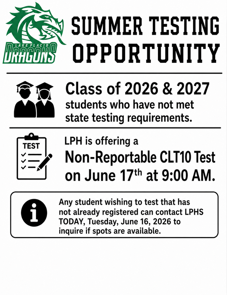 LPHS Summer Testing Opportunity flyer with the Lake Placid Dragons logo in green. The graphic states that students in the Classes of 2026 and 2027 who have not met state testing requirements may take a non-reportable CLT10 test on June 17 at 9:00 a.m. A notice at the bottom says students who have not already registered can contact LPHS on Tuesday, June 16, 2026 to check if spots are available. Black icons of graduates, a test clipboard, and an information symbol appear beside the text.