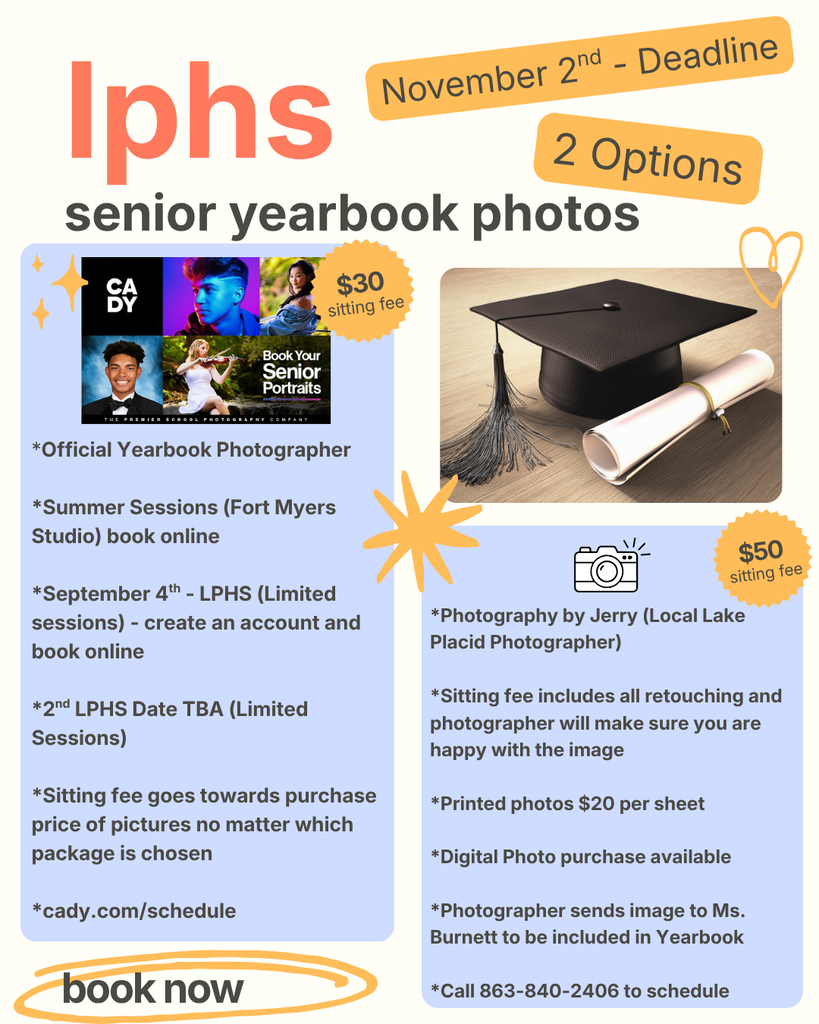 Flyer titled “LPHS Senior Yearbook Photos” announcing a November 2 deadline for senior portraits. Students may choose between two photography options: Cady Studios with a $30 sitting fee and scheduled sessions in Fort Myers or at LPHS, or Photography by Jerry, a local Lake Placid photographer, with a $50 sitting fee that includes retouching. The flyer lists scheduling details, pricing information, and contact information for booking senior yearbook photos. Decorative images include senior portrait examples, a graduation cap and diploma, and camera-themed graphics.