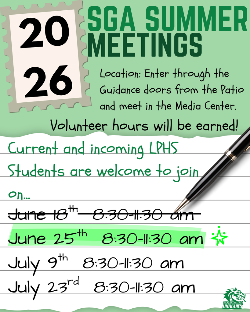 Graphic promoting LPHS SGA Summer Meetings. The flyer lists meeting dates for June 18, June 25, July 9, and July 23 from 8:30–11:30 a.m. Meetings are held in the Media Center, entered through the Guidance patio doors. Volunteer hours will be earned, and current and incoming LPHS students are invited to attend. The design features green school colors, a calendar graphic, notebook paper background, pen illustration, and the LPHS Green Dragons logo.