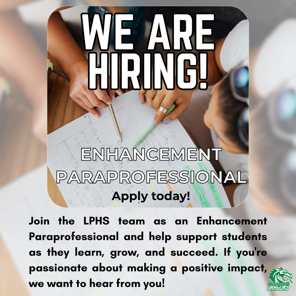 Square hiring graphic for Lake Placid High School. A photo of students collaborating over a notebook serves as the background. Large text reads, “WE ARE HIRING! Enhancement Paraprofessional. Apply today!” Below, the graphic invites applicants to join the LPHS team as an Enhancement Paraprofessional, supporting students as they learn, grow, and succeed, and encourages individuals passionate about making a positive impact to apply. The Lake Placid High School Green Dragons logo appears in the bottom right corner.