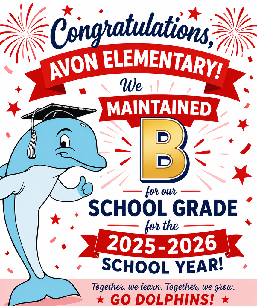**ADA Alt Text:**  A celebratory graphic announcing Avon Elementary's 2025–2026 school grade. A smiling blue dolphin mascot wearing a graduation cap stands on the left, giving a thumbs-up. The graphic features red banners, red fireworks, and red confetti surrounding the message: "Congratulations, Avon Elementary! We Maintained B for our School Grade for the 2025–2026 School Year!" A large gold letter "B" is centered in the design. At the bottom, the text reads, "Together, we learn. Together, we grow. GO DOLPHINS!" The overall design uses Avon Elementary's school colors and conveys excitement, pride, and celebration.