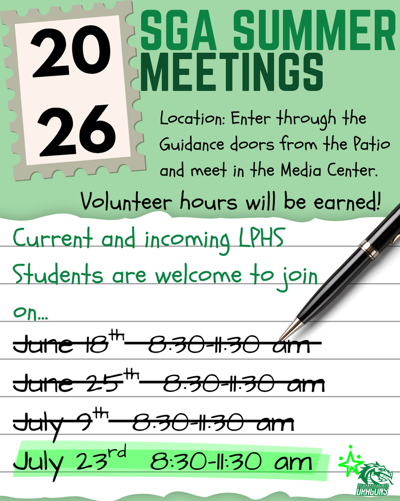 A green and white flyer titled "SGA Summer Meetings" with a calendar graphic highlighting the dates 20 and 26. The flyer states that meetings will be held in the Media Center, with students entering through the Guidance doors from the patio. It notes that volunteer hours will be earned and that current and incoming LPHS students are welcome to join. A schedule lists four meeting dates, with the first three crossed out: June 18, June 25, July 9, and July 23, all from 8:30–11:30 a.m. The remaining upcoming meeting, July 23 from 8:30–11:30 a.m., is highlighted in green. A pen graphic appears in the lower-right corner next to the LPHS Green Dragons logo.