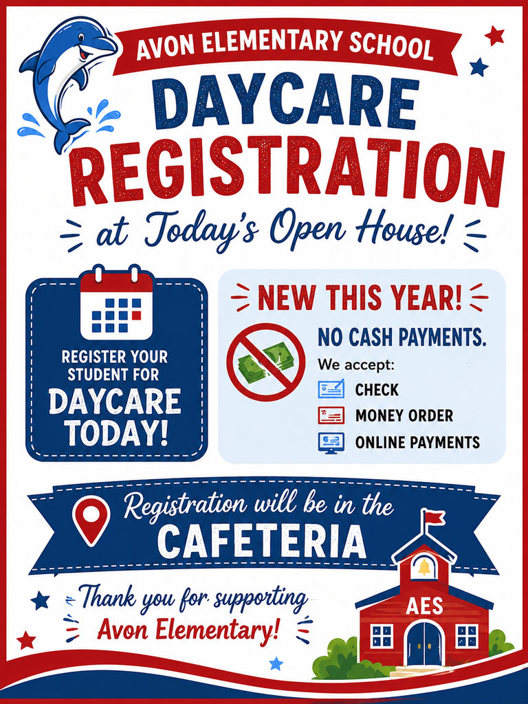 Flyer for Avon Elementary School announcing Daycare Registration during today's Open House. The flyer features a red, white, and blue design with a dolphin mascot. The headline reads, "Daycare Registration at Today's Open House!" Parents are invited to register their students for daycare. A notice states, "New This Year! No Cash Payments." Accepted payment methods are check, money order, and online payments. A large banner at the bottom reads, "Registration will be in the Cafeteria." Decorative elements include stars, a schoolhouse illustration, and the message, "Thank you for supporting Avon Elementary!"
