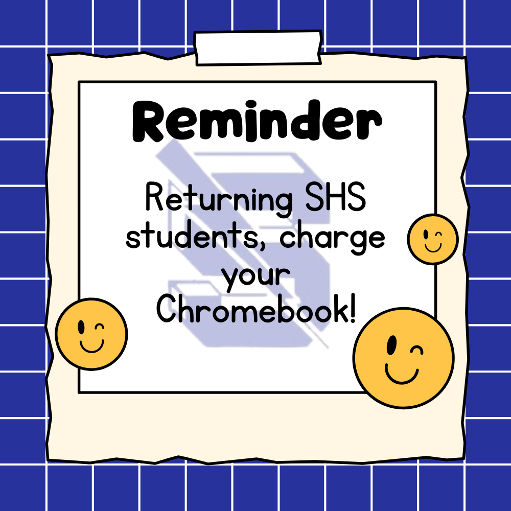 Graphic titled "Reminder" on a grid background. The text reads: "Returning SHS students, charge your Chromebook!" Decorated with yellow winking smiley faces.