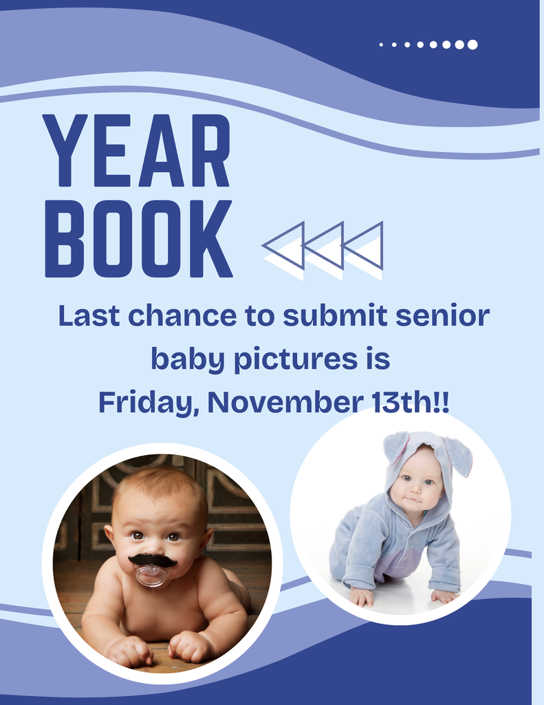 Flyer with blue wavy background reading: "YEARBOOK. Last chance to submit senior baby pictures is Friday, November 13th!!" Bottom shows two circular photos: a shirtless baby holding a mustache pacifier, and a baby crawling in a blue hooded outfit with animal ears.