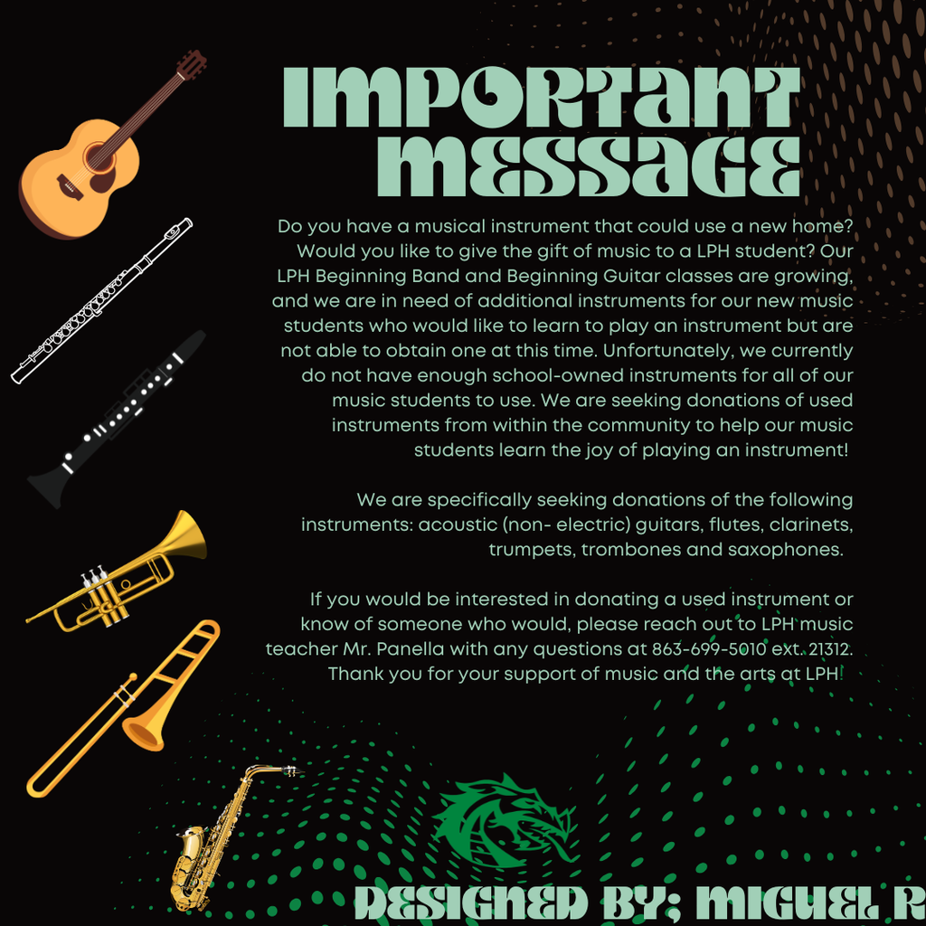 Black square graphic titled “Important Message” requesting donations of used musical instruments for Lake Placid High School’s growing Beginning Band and Beginning Guitar classes. Needed instruments include acoustic guitars, flutes, clarinets, trumpets, trombones, and saxophones. Donors are asked to contact LPHS music teacher Mr. Panella at 863-699-5010 ext. 21312. The design features illustrations of musical instruments, green and brown decorative patterns, and an LPHS dragon logo.