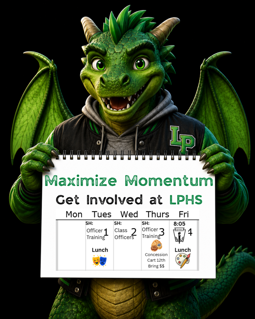 Green LPHS dragon mascot holds a calendar-style sign reading “Maximize Momentum: Get Involved at LPHS.” The weekly schedule lists Student Government activities: Tuesday—officer training and lunch theater activity; Wednesday—class officers; Thursday—officer training and 12th-grade concession cart, bring money; Friday—8:05 National Honor Society meeting and lunch art activity.