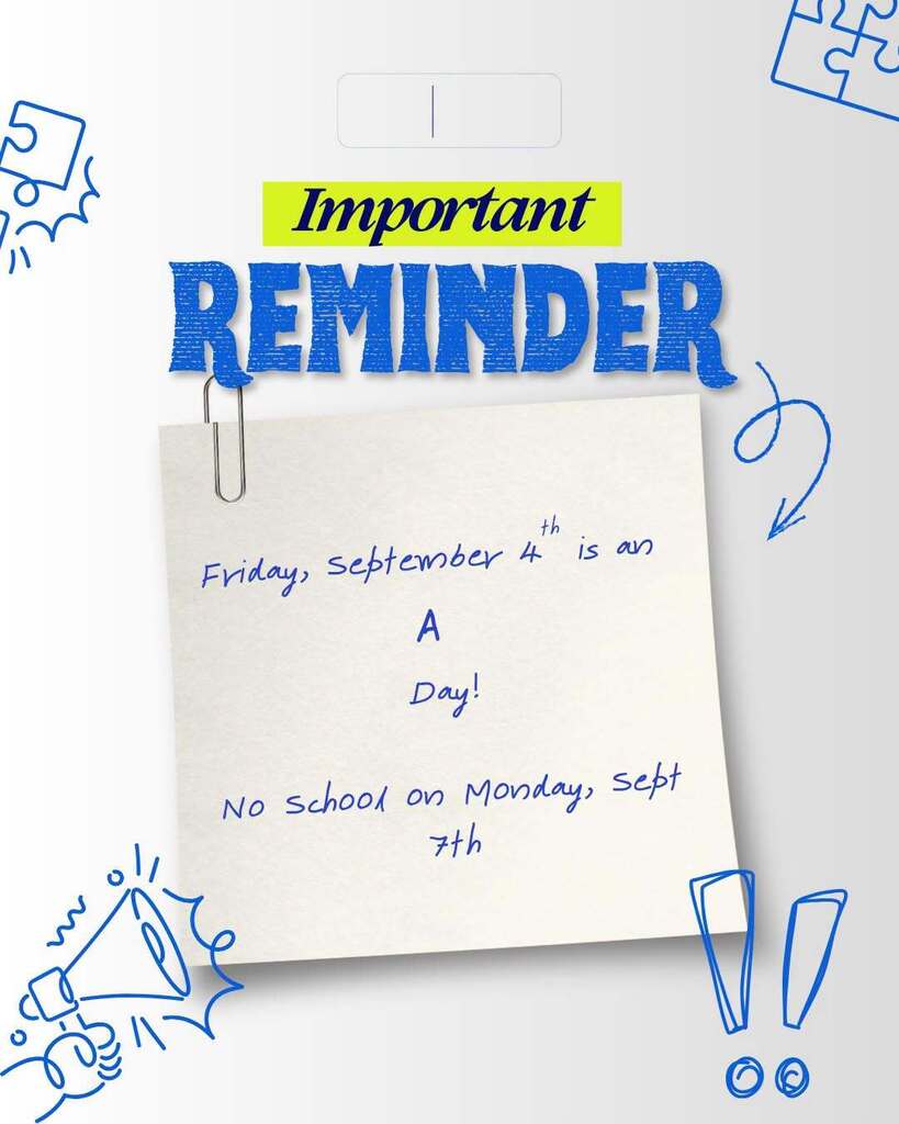 An announcement graphic titled "Important REMINDER" featuring a paper paperclipped to the background. Handwritten text reads, "Friday, September 4th is an A Day!" and "No school on Monday, Sept 7th." Blue doodles, including a megaphone, puzzle pieces, and exclamation points, surround the main text.