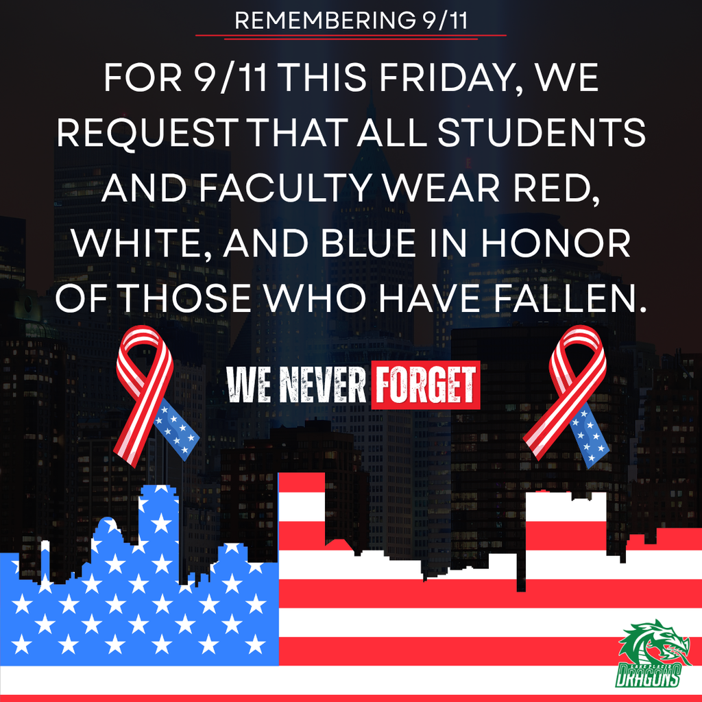 /11 remembrance graphic requesting that all LPHS students and faculty wear red, white, and blue on Friday in honor of those who have fallen. The design features a city skyline, patriotic remembrance ribbons, the words “We Never Forget,” an American flag-inspired skyline, and the Lake Placid Green Dragons logo.