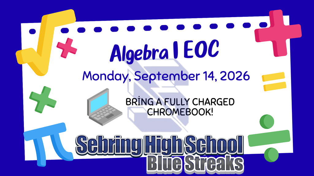 An announcement for Sebring High School's "Algebra I EOC" on Monday, September 14, 2026. The graphic features a blue background with a white notebook paper center, colorful math symbols (square root, pi, plus, minus), and a laptop icon. It reminds students to "BRING A FULLY CHARGED CHROMEBOOK!"