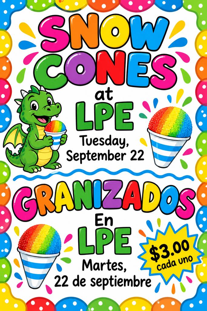 Colorful Snow Cone flyer - Tuesday, Sept. 22 at LPE.  Snow cones are $3.00 each.