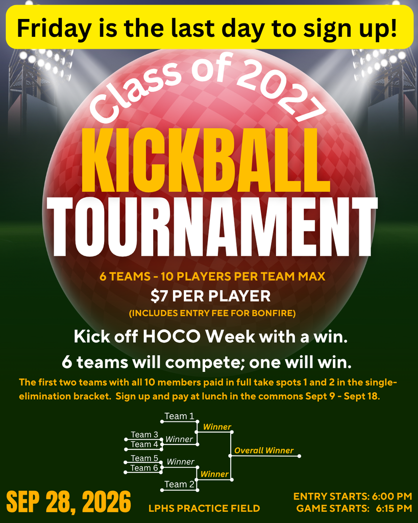 Flyer for the LPHS Class of 2027 Kickball Tournament on September 28, 2026, at the LPHS Practice Field. Friday is the last day to sign up. Six teams may compete with a maximum of 10 players per team. Cost is $7 per player and includes bonfire entry. The first two teams with all 10 members paid receive spots 1 and 2 in the single-elimination bracket. Entry begins at 6:00 PM; games begin at 6:15 PM.