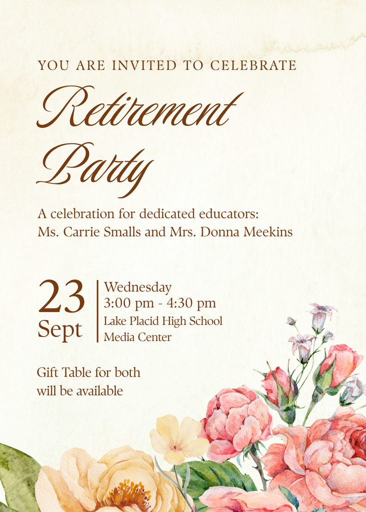 Retirement party invitation honoring dedicated educators Ms. Carrie Smalls and Mrs. Donna Meekins. Celebration is Wednesday, September 23, from 3:00–4:30 p.m. in the Lake Placid High School Media Center. A gift table for both retirees will be available. The cream-colored invitation features watercolor pink, peach, and yellow flowers along the bottom.