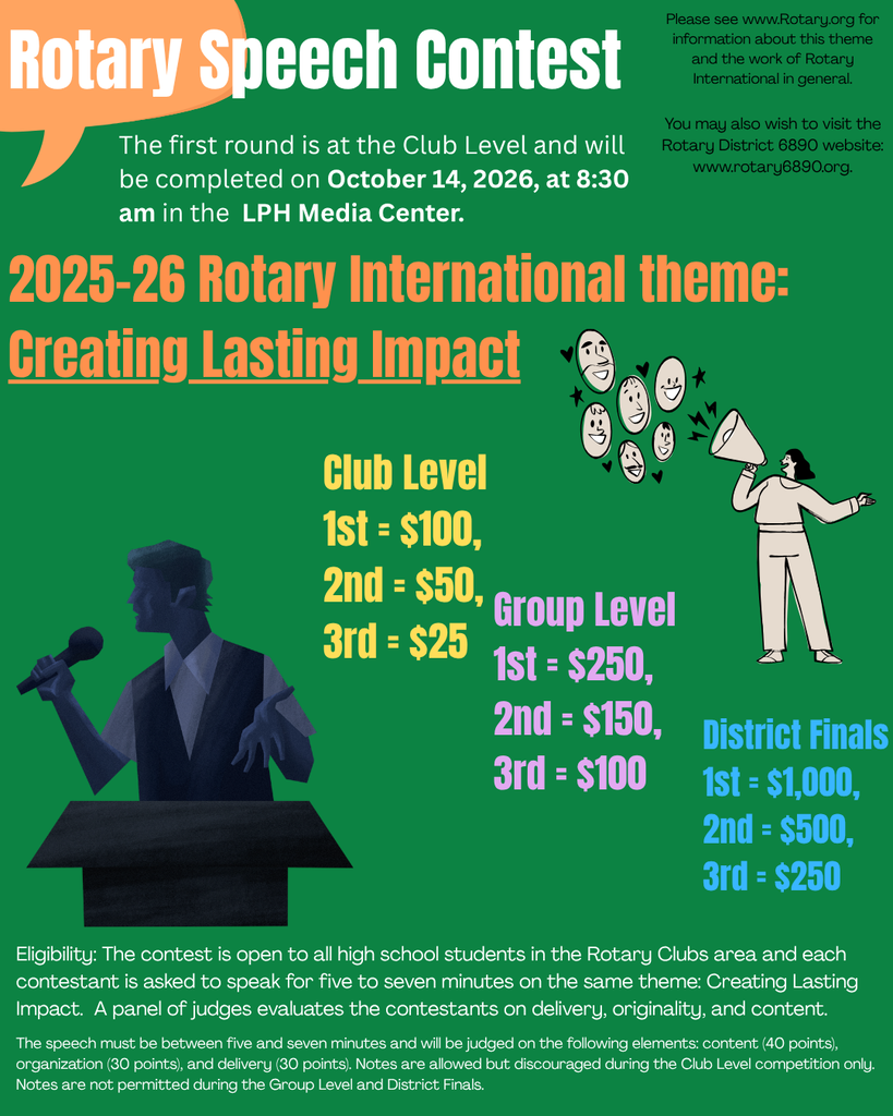 Flyer for the Rotary Speech Contest for high school students. The Club Level competition is October 14, 2026, at 8:30 a.m. in the LPH Media Center. The 2025–26 Rotary International theme is “Creating Lasting Impact.” Students deliver a 5–7 minute speech. Club prizes are $100, $50, and $25; Group prizes are $250, $150, and $100; District Finals prizes are $1,000, $500, and $250. Speeches are judged on content (40 points), organization (30 points), and delivery (30 points). Notes are allowed but discouraged at Club Level and are not permitted at Group or District levels. More information is available at Rotary.org and rotary6890.org.