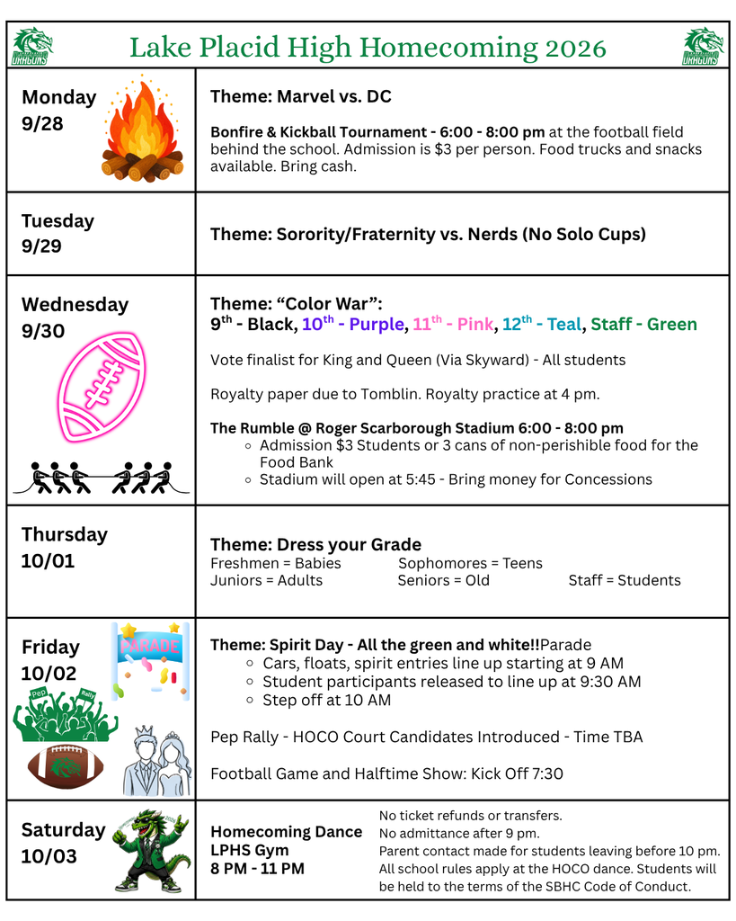 Lake Placid High School Homecoming 2026 schedule, Sept. 28–Oct. 3. Monday: Marvel vs. DC; Bonfire & Kickball Tournament, 6–8 p.m., $3 admission. Tuesday: Sorority/Fraternity vs. Nerds. Wednesday: Color War; royalty voting and The Rumble, 6–8 p.m. Thursday: Dress Your Grade. Friday: Spirit Day, parade, pep rally, and football game at 7:30 p.m. Saturday: Homecoming Dance in the LPHS Gym, 8–10 p.m.