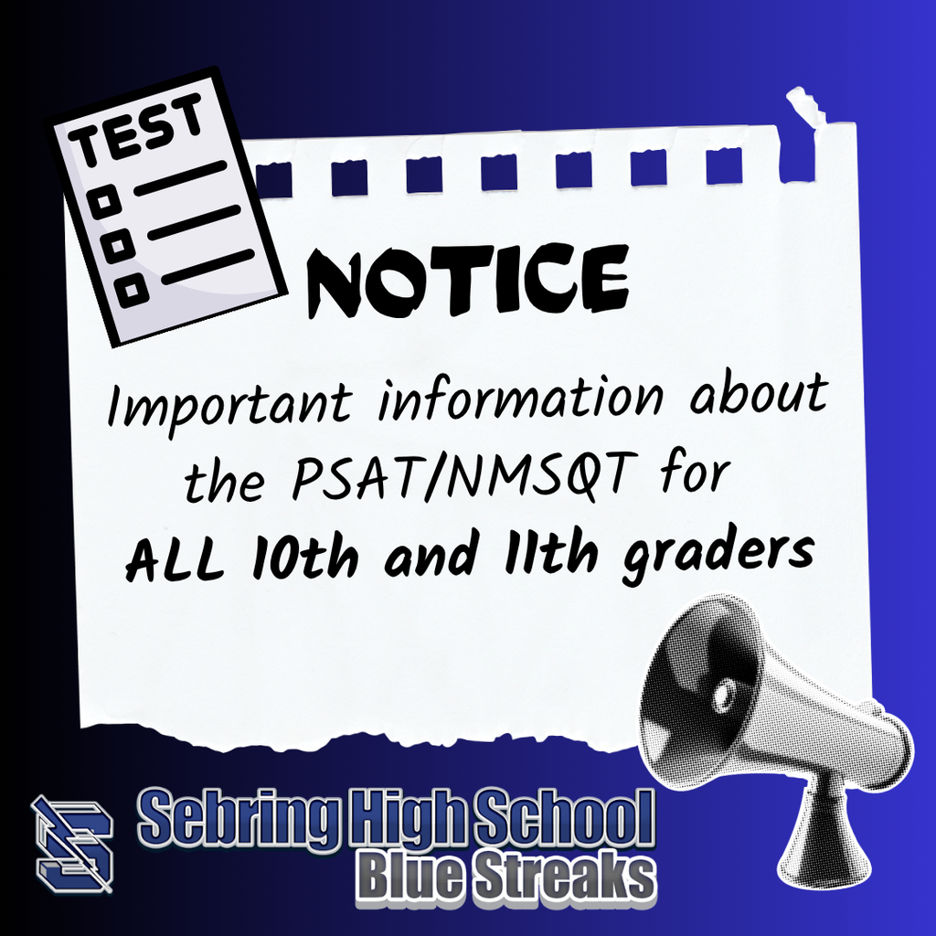 Notice: Important information about the PSAT/NMSQT for ALL 10th and 11th graders. Sebring High School Blue Streaks.