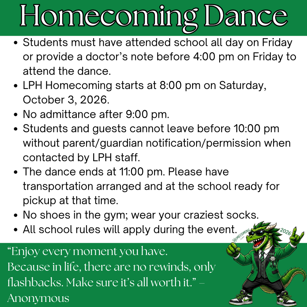 Lake Placid High School Homecoming Dance reminders. Dance is Saturday, October 3, 2026, from 8–11 PM. Students must attend school all day Friday or provide a doctor’s note by 4 PM Friday. No admittance after 9 PM. Students and guests may not leave before 10 PM without parent/guardian permission when contacted by LPH staff. Transportation must be ready for pickup at 11 PM. No shoes in the gym; wear crazy socks. All school rules apply.