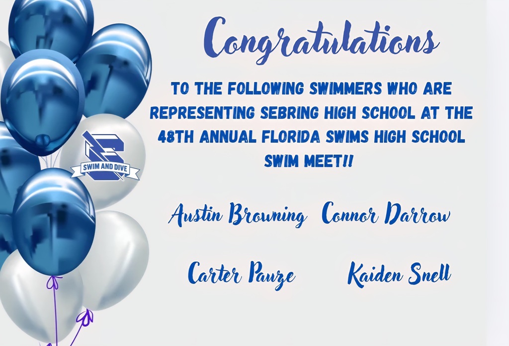 Graphic titled "Congratulations" honoring Sebring High School swimmers representing the school at the 48th Annual Florida Swims High School Swim Meet. Featured swimmers listed: Austin Browning, Connor Darrow, Carter Pauze, and Kaiden Snell. Blue and white balloons decorate the left side alongside a "Swim and Dive" logo.