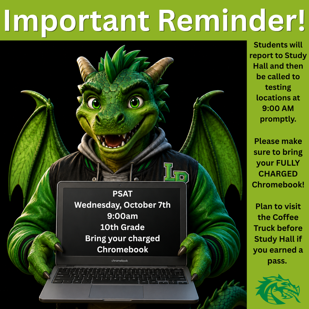 Important PSAT reminder for 10th-grade students. PSAT testing is Wednesday, October 7, at 9:00 a.m. Students should report to Study Hall before being called to testing locations and must bring a fully charged Chromebook. Students who earned a Coffee Truck pass should visit the truck before Study Hall. Graphic features a green dragon holding a Chromebook displaying the testing information.