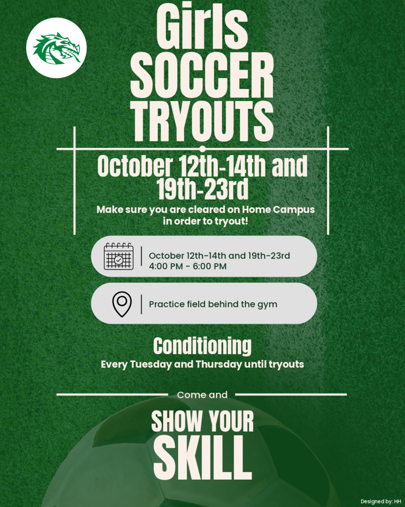Green and white Lake Placid High School Girls Soccer Tryouts flyer. Tryouts are October 12–14 and October 19–23 from 4:00–6:00 PM on the practice field behind the gym. Students must be cleared on Home Campus to try out. Conditioning is held every Tuesday and Thursday until tryouts. Flyer reads, “Come and show your skill.”