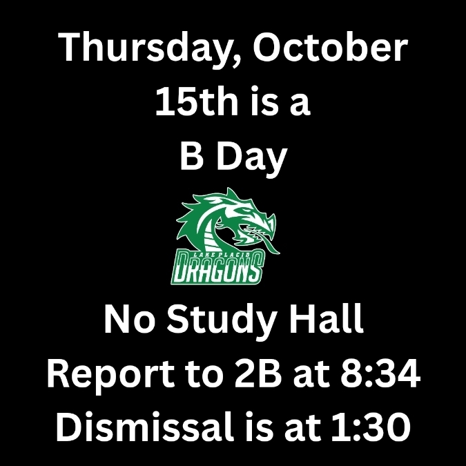 Friday is a bday report to 2B at 8:34 a.m.. dismissal is at 1:30