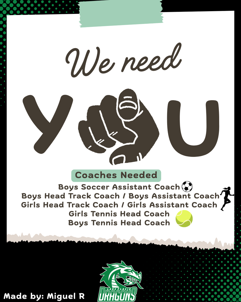 Green, black, and white Lake Placid High School flyer titled “We Need You,” featuring a hand pointing toward the viewer. The flyer announces coaching vacancies: Boys Soccer Assistant Coach, Boys Head Track Coach, Boys Assistant Track Coach, Girls Head Track Coach, Girls Assistant Track Coach, Girls Tennis Head Coach, and Boys Tennis Head Coach. Soccer, running, and tennis graphics decorate the flyer. The Lake Placid Green Dragons logo appears at the bottom, along with the credit “Made by: Miguel R.”