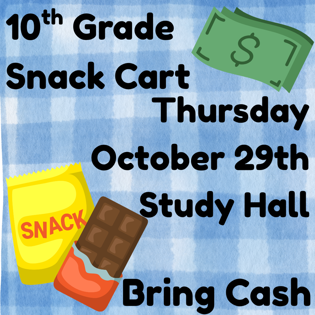Flyer announces the 10th Grade Snack Cart on Thursday, October 29, in Study Hall. Students should bring cash. Graphics feature money, chips, and chocolate.