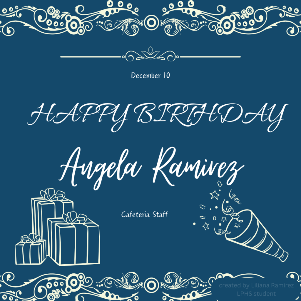 December 10 Happy Birthday Angela Ramirez Cafeteria Staff