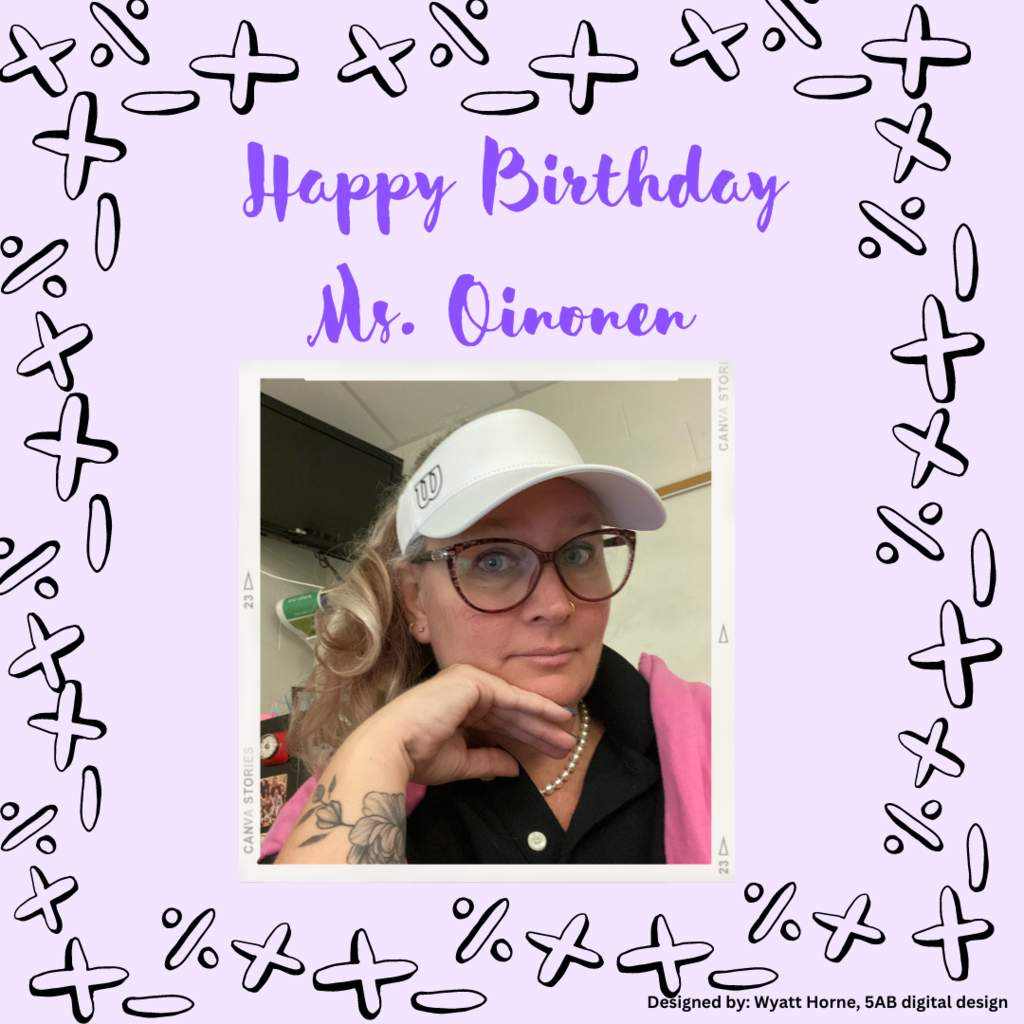 Happy Birthday Ms. Oinonen Design by Wyatt Horne