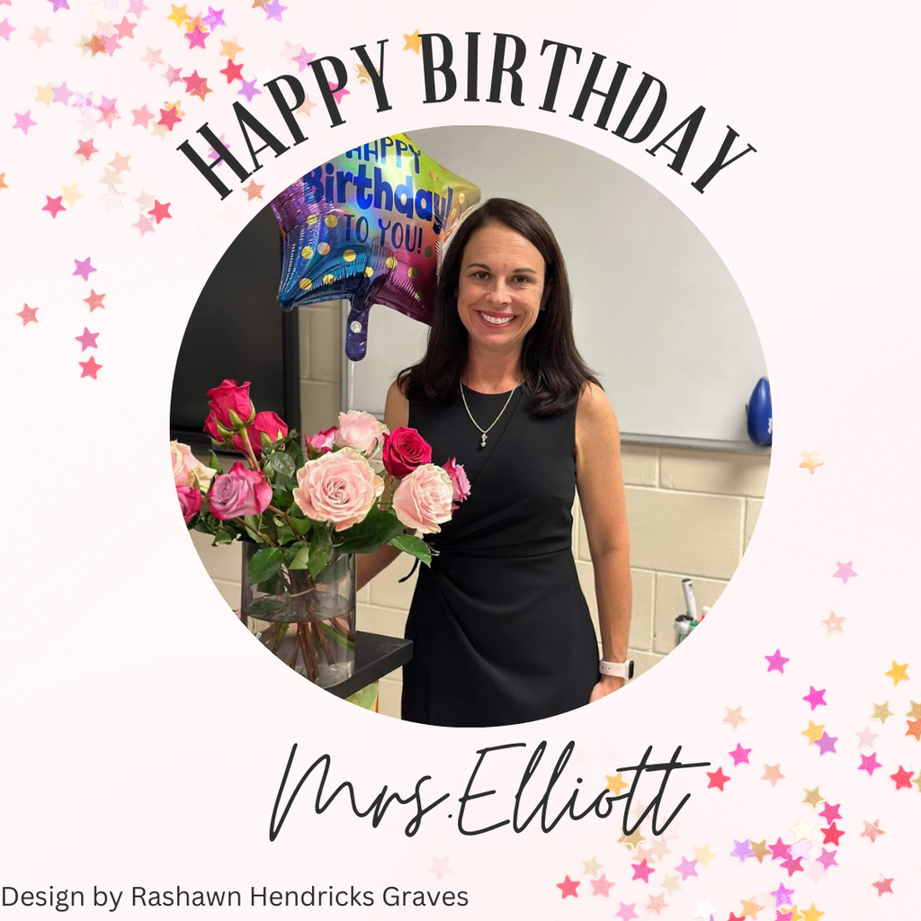 Happy Birthday Mrs. Elliott Design by Rashawn Hendricks Graves