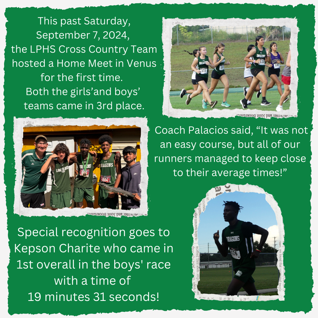 This past Saturday, September 7, 2024, the LPHS Cross Country Team hosted a Home Meet in Venus for the first time. Both the girls’and boys’ teams came in 3rd place. Coach Palacios said, “It was not an easy course, but all of our runners managed to keep close to their average times!”Special recognition goes to Kepson Charite who came in 1st overall in the boys' race with a time of 19 minutes 31 seconds!