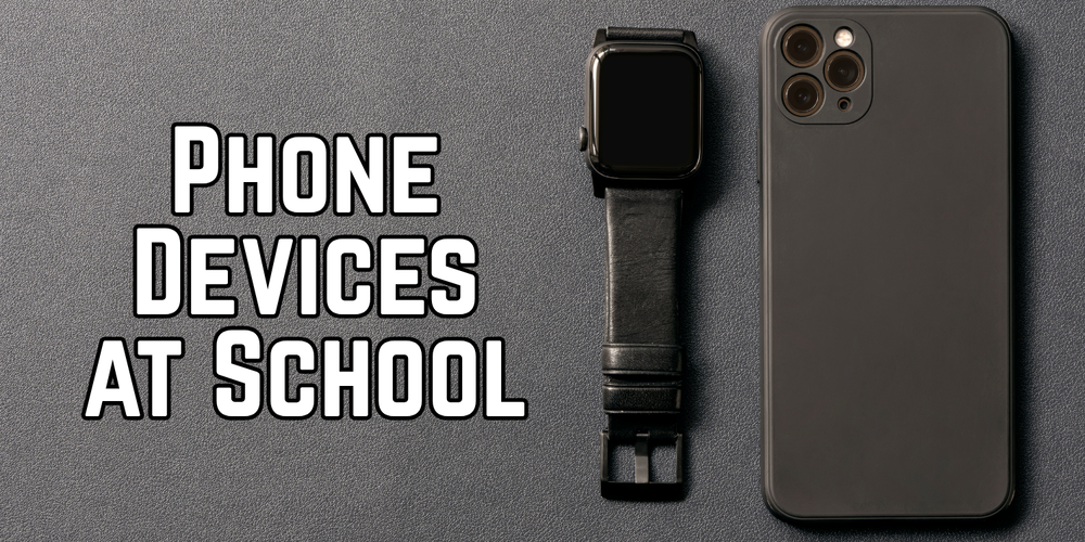 Smartwatch and phone on background with text "Phone Devices at School"