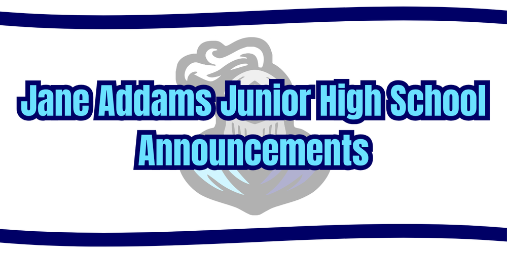 Jane Addams Junior High School Announcements Header