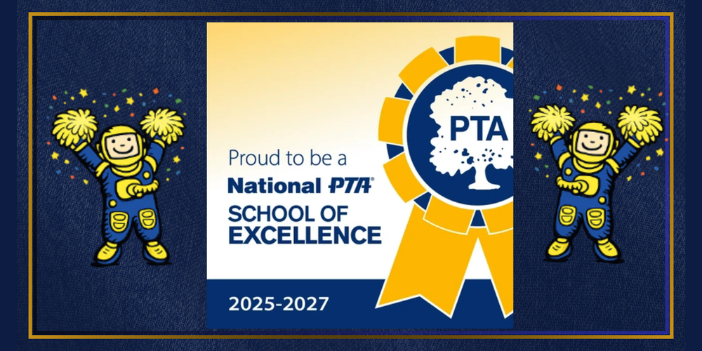 Proud to be a National PTA (Parent Teacher Association) School of Excellence with a ribbon that has a white tree with PTA in the middle.  Two Apollo Astronauts in yellow and blue cheering with pom poms.