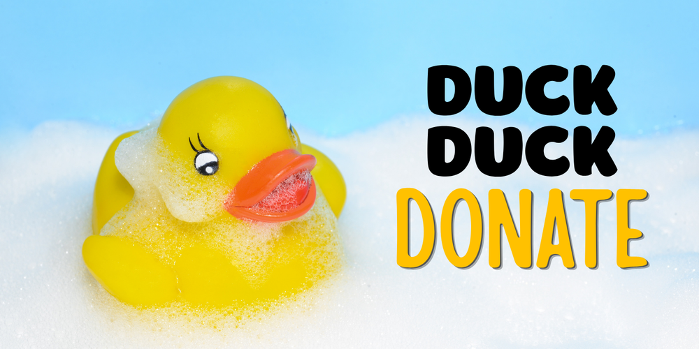 Duck in soap bubbles with text "Duck Duck Donate"
