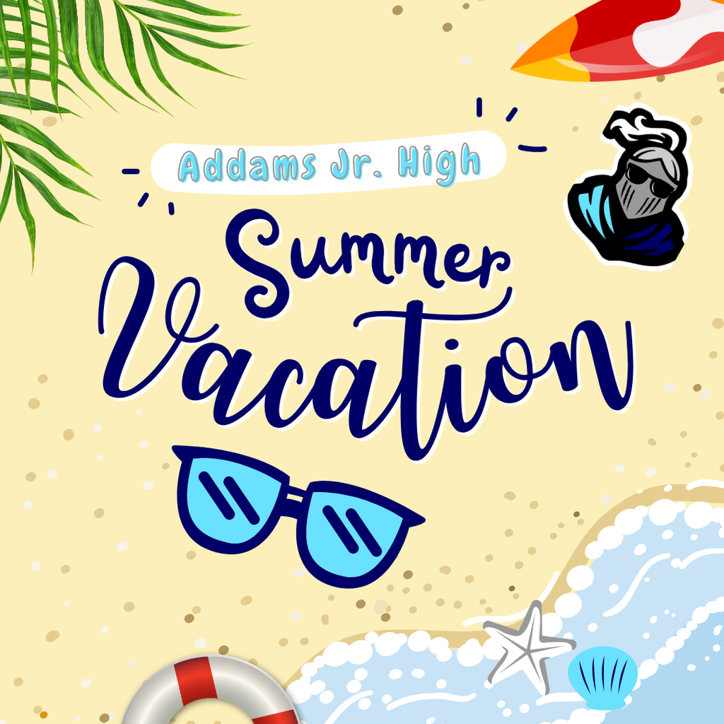 A post stating Addams Jr. High Summer Vacation