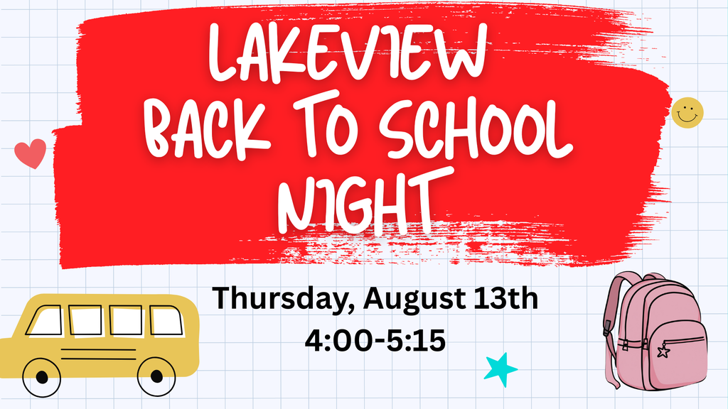 Lakeview Back to School Night with the date, Thursday August 13th from 4:00-5:15. A pink backpack, yellow school bus, a red heart, smiley face, and yellow star.