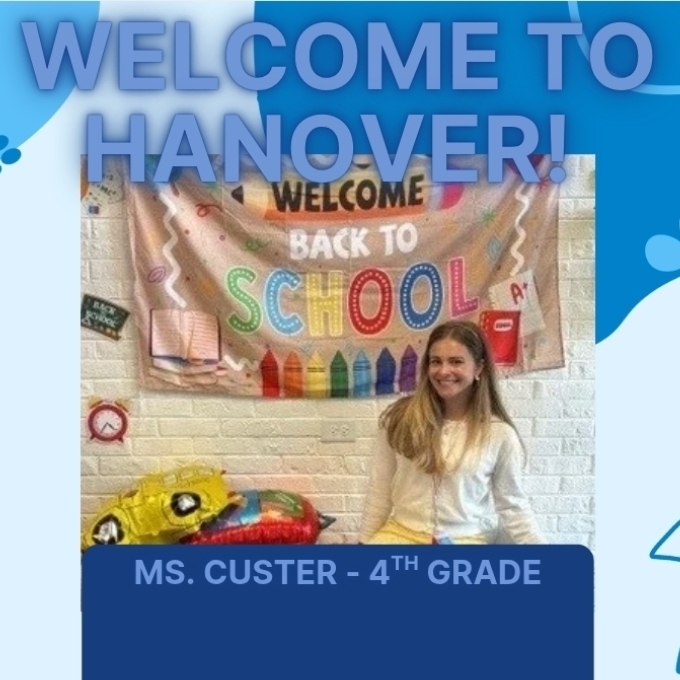 welcome to Hanover Ms. Custer our new 4th grade teacher