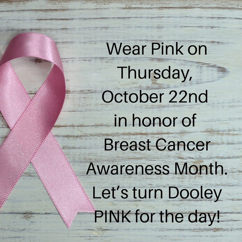 Pink ribbon Pink Out! Wear Pink on Thursday, October 22nd in honor of Breast Cancer Awareness Month. Let's turn Dooley PINK for the day!