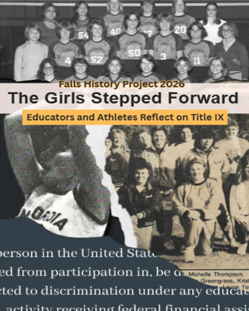 Image of front cover of project. Text on cover says: Falls History Project 2026. The Girls Stepped Forward. Educators and Athletes Reflect on Title IX