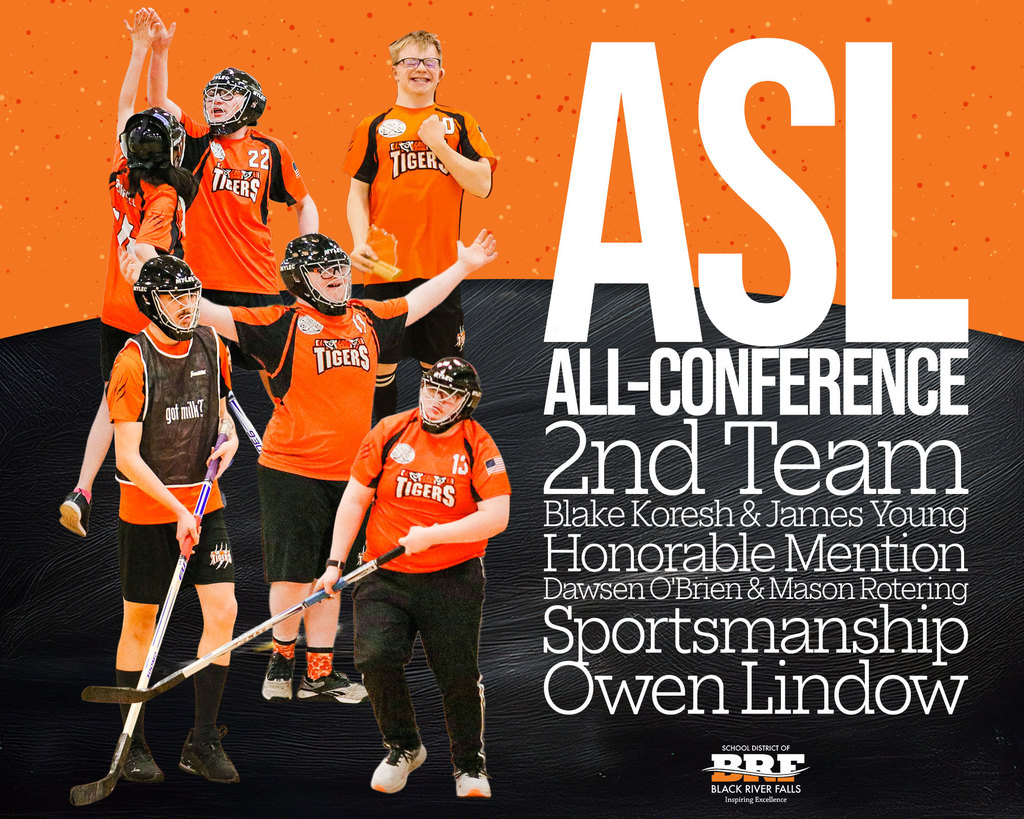 ASL FLOOR HOCKEY ALL-CONFERENCE 2nd Team: Blake Koresh & James Young Honorable Mention: Dawsen O'Brien & Mason Rotering Sportsmanship: Owen Lindow