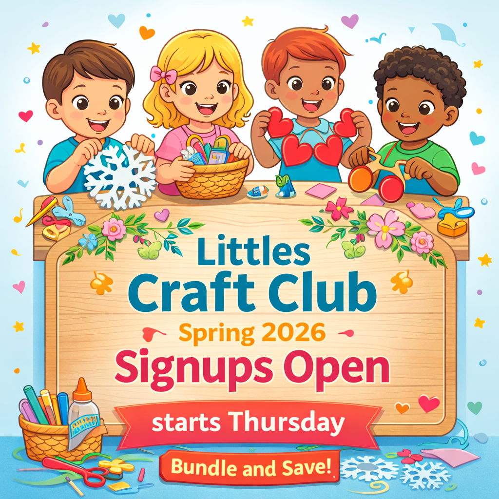 Littles Craft Club signups are open!