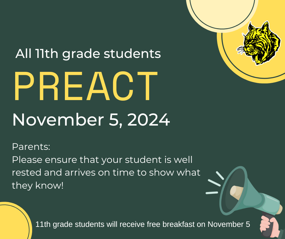 All 11th grade students Mark your calendars November 5th, 2024 is the PreAct Parents: Please ensure that your student is well rested and arrives on time to show what they know! 11th grade students will receive free breakfast on November 5th