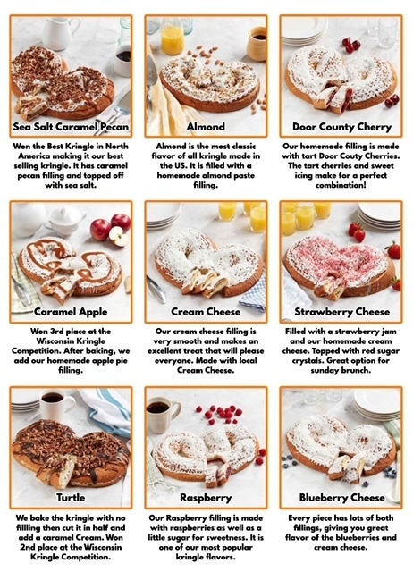 Kringle Flavors, Sea Salt Carmel, Almond, Door County Cherry, Carmel Apple, Cream Cheese, Strawberry Cheese, Turtle, Raspberry, Blueberry Cheese